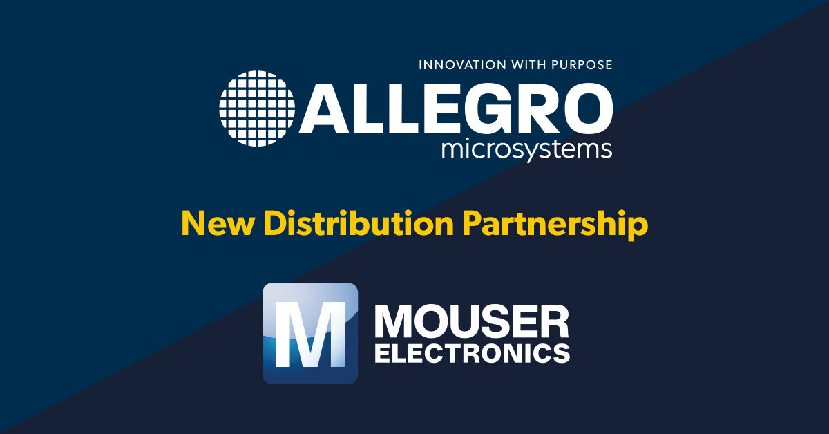 Allegro MicroSystems announces new distribution partnership with Mouser Electronics